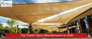 Top Tensile Fabric Manufacturers in Delhi